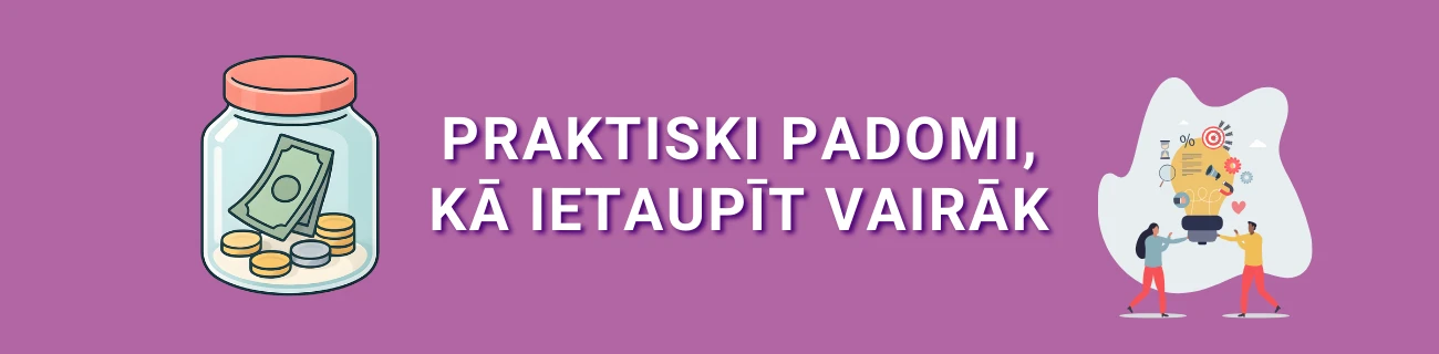 padomi kā ietaupīt vairāk